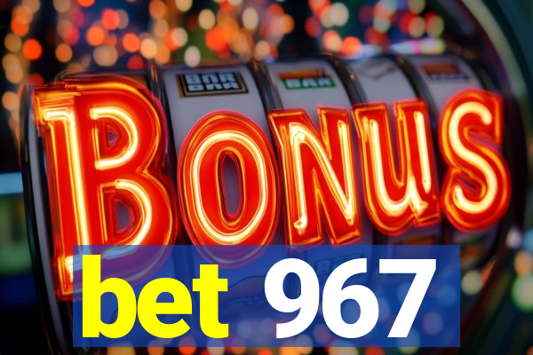 bet 967